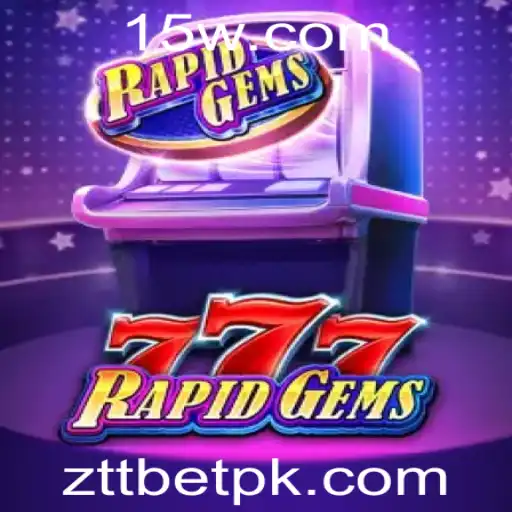 RapidGems777: Descubra o Fascinante Mundo do Jogo e Sua Conexão com ZTT bet